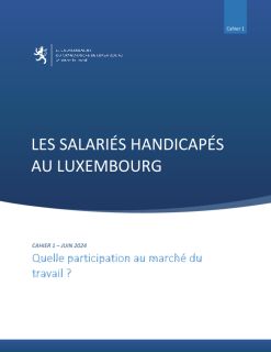 Cahier 1 : Les salariés handicapés au Luxembourg – Quelle participation au marché du travail ?